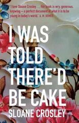 I Was Told There'd Be Cake cena un informācija | Biogrāfijas, autobiogrāfijas, memuāri | 220.lv