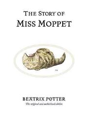 Story of Miss Moppet: The original and authorized edition cena un informācija | Grāmatas mazuļiem | 220.lv