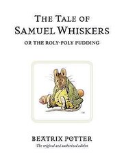 Tale of Samuel Whiskers or the Roly-Poly Pudding: The original and authorized edition cena un informācija | Grāmatas pusaudžiem un jauniešiem | 220.lv