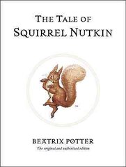 Tale of Squirrel Nutkin: The original and authorized edition cena un informācija | Grāmatas pusaudžiem un jauniešiem | 220.lv