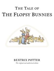 Tale of The Flopsy Bunnies: The original and authorized edition cena un informācija | Grāmatas mazuļiem | 220.lv