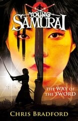 Way of the Sword (Young Samurai, Book 2) цена и информация | Книги для подростков и молодежи | 220.lv