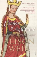 Eleanor Of Aquitaine: By the Wrath of God, Queen of England cena un informācija | Biogrāfijas, autobiogrāfijas, memuāri | 220.lv