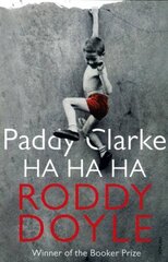 Paddy Clarke Ha Ha Ha: A BBC BETWEEN THE COVERS BOOKER PRIZE GEM cena un informācija | Fantāzija, fantastikas grāmatas | 220.lv