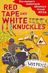 Red Tape and White Knuckles: One Woman's Motorcycle Adventure through Africa cena un informācija | Ceļojumu apraksti, ceļveži | 220.lv