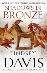 Shadows In Bronze: (Marco Didius Falco: book II): all is fair in love and war in this superb historical mystery from bestselling author Lindsey Davis cena un informācija | Fantāzija, fantastikas grāmatas | 220.lv