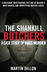 Shankill Butchers: A Case Study of Mass Murder cena un informācija | Biogrāfijas, autobiogrāfijas, memuāri | 220.lv