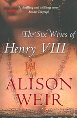 Six Wives of Henry VIII: Find out the truth about Henry VIIIs wives cena un informācija | Biogrāfijas, autobiogrāfijas, memuāri | 220.lv