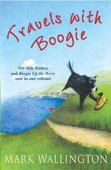 Travels With Boogie: 500 Mile Walkies and Boogie Up the River in One Volume cena un informācija | Ceļojumu apraksti, ceļveži | 220.lv