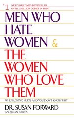 Men Who Hate Women and the Women Who Love Them: When Loving Hurts And You Don't Know Why cena un informācija | Pašpalīdzības grāmatas | 220.lv