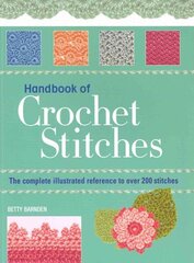 Handbook of Crochet Stitches: The Complete Illustrated Reference to Over 200 Stitches cena un informācija | Grāmatas par veselīgu dzīvesveidu un uzturu | 220.lv