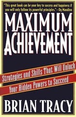 Maximum Achievement: Strategies and Skills that Will Unlock Your Hidden Powers to Succeed cena un informācija | Ekonomikas grāmatas | 220.lv