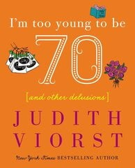 I'm Too Young to Be Seventy: And Other Delusions цена и информация | Фантастика, фэнтези | 220.lv