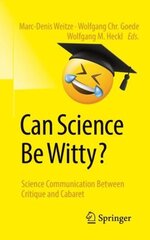 Can Science Be Witty?: Science Communication Between Critique and Cabaret 1st ed. 2023 cena un informācija | Ekonomikas grāmatas | 220.lv