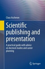 Scientific publishing and presentation: A practical guide with advice on doctoral studies and career planning 1st ed. 2023 cena un informācija | Sociālo zinātņu grāmatas | 220.lv