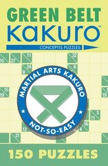 Green Belt Kakuro: 150 Puzzles cena un informācija | Grāmatas par veselīgu dzīvesveidu un uzturu | 220.lv