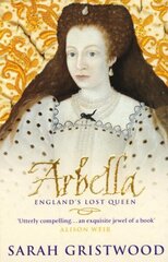 Arbella: England's Lost Queen cena un informācija | Biogrāfijas, autobiogrāfijas, memuāri | 220.lv