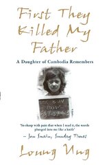 First They Killed My Father: A Daughter of Cambodia Remembers цена и информация | Биографии, автобиогафии, мемуары | 220.lv