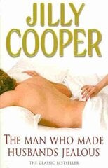 Man Who Made Husbands Jealous: A tantalisingly raunchy tale from the Sunday Times bestselling author Jilly Cooper цена и информация | Фантастика, фэнтези | 220.lv