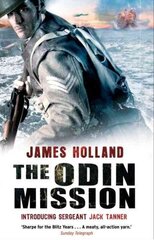 Odin Mission: (Jack Tanner: Book 1): an absorbing, tense, high-octane historical action novel set in Norway during WW2. Guaranteed to get your pulse racing! цена и информация | Фантастика, фэнтези | 220.lv