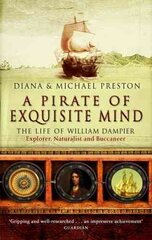 Pirate Of Exquisite Mind: The Life Of William Dampier цена и информация | Биографии, автобиогафии, мемуары | 220.lv