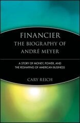 Financier: The Biography of André Meyer: A Story of Money, Power, and the Reshaping of American Business cena un informācija | Ekonomikas grāmatas | 220.lv