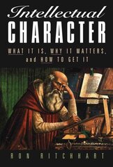 Intellectual Character: What It Is, Why It Matters, and How to Get It цена и информация | Книги по социальным наукам | 220.lv