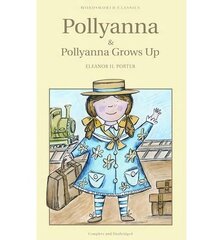 Pollyanna & Pollyanna Grows Up cena un informācija | Grāmatas pusaudžiem un jauniešiem | 220.lv