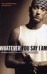 Whatever You Say I Am: The Life And Times Of Eminem цена и информация | Биографии, автобиогафии, мемуары | 220.lv