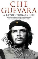 Che Guevara: the definitive portrait of one of the twentieth century's most fascinating historical figures, by critically-acclaimed New York Times journalist Jon Lee Anderson цена и информация | Биографии, автобиогафии, мемуары | 220.lv