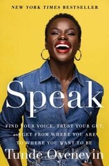 Speak: Find Your Voice, Trust Your Gut, and Get from Where You Are to Where You Want to Be cena un informācija | Pašpalīdzības grāmatas | 220.lv