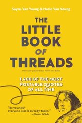 Little Book of Threads: 1400 of the Most Postable Quotes of All Time cena un informācija | Enciklopēdijas, uzziņu literatūra | 220.lv