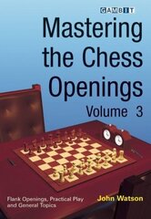 Mastering the Chess Openings, v. 3 cena un informācija | Grāmatas par veselīgu dzīvesveidu un uzturu | 220.lv