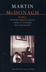 McDonagh Plays: 1: The Beauty Queen of Leenane; A Skull in Connemara; The Lonesome West цена и информация | Рассказы, новеллы | 220.lv