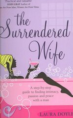 Surrendered Wife: A Practical Guide To Finding Intimacy, Passion And Peace With Your Man cena un informācija | Sociālo zinātņu grāmatas | 220.lv