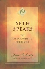 Seth Speaks: The Eternal Validity of the Soul New edition cena un informācija | Pašpalīdzības grāmatas | 220.lv