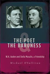 Poet & the Baroness: W.H. Auden and Stella Musulin, a Friendship цена и информация | Биографии, автобиогафии, мемуары | 220.lv