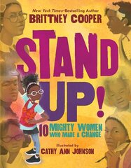 Stand Up!: 10 Mighty Women Who Made a Change: 10 Mighty Women Who Made a Change цена и информация | Книги для подростков и молодежи | 220.lv