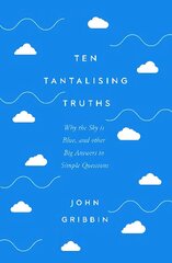 Ten Tantalising Truths: Why the Sky is Blue, and other Big Answers to Simple Questions cena un informācija | Ekonomikas grāmatas | 220.lv