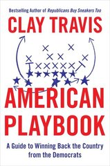 American Playbook: A Guide to Winning Back the Country from the Democrats цена и информация | Книги по социальным наукам | 220.lv