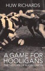 Game for Hooligans: The History of Rugby Union cena un informācija | Grāmatas par veselīgu dzīvesveidu un uzturu | 220.lv