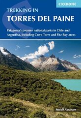 Trekking in Torres del Paine: Patagonia's premier national parks in Chile and Argentina, including Cerro Torre and Fitz Roy areas 3rd Revised edition cena un informācija | Grāmatas par veselīgu dzīvesveidu un uzturu | 220.lv