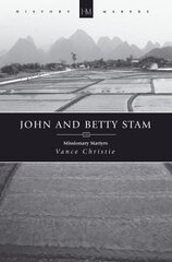 John And Betty Stam: Missionary Martyrs Revised ed. цена и информация | Биографии, автобиогафии, мемуары | 220.lv