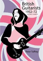 British Guitarists 1952-1972: Electric Pioneers cena un informācija | Biogrāfijas, autobiogrāfijas, memuāri | 220.lv