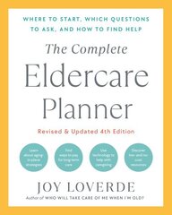 Complete Eldercare Planner, Revised and Updated 4th Edition: Where to Start, Which Questions to Ask, and How to Find Help cena un informācija | Sociālo zinātņu grāmatas | 220.lv