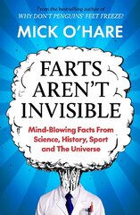 Farts Aren't Invisible: Mind-Blowing Facts From Science, History, Sport and The Universe cena un informācija | Grāmatas par veselīgu dzīvesveidu un uzturu | 220.lv