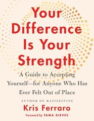 Your Difference Is Your Strength: A Guide to Accepting Yourselffor Anyone Who Has Ever Felt Out of Place cena un informācija | Pašpalīdzības grāmatas | 220.lv