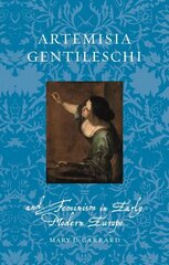 Artemisia Gentileschi and Feminism in Early Modern Europe cena un informācija | Mākslas grāmatas | 220.lv