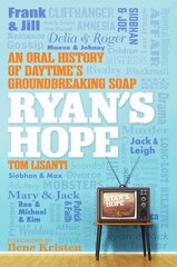 Ryan's Hope: An Oral History of Daytime's Groundbreaking Soap цена и информация | Книги об искусстве | 220.lv