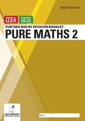 Further Mathematics Revision Booklet for CCEA GCSE: Pure Maths 2 cena un informācija | Grāmatas pusaudžiem un jauniešiem | 220.lv